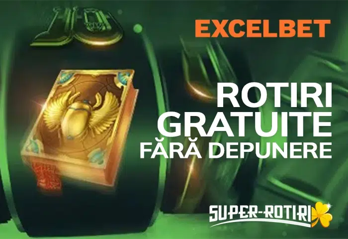 rotiri gratuite fara depunere excelbet