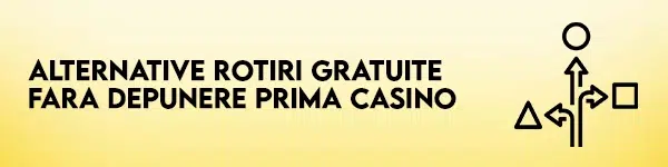 alternative rotiri gratuite fara depunere prima casino