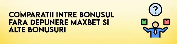 bonus fara depunere maxbet vs alte bonusuri