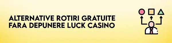 alternative rotiri gratuite fara depunere luck casino